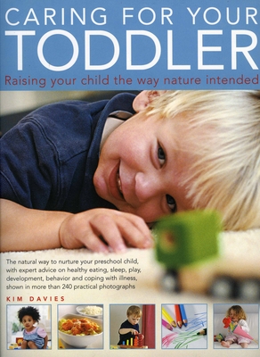 Caring for Your Toddler: Raising Your Child the Way Nature Intended - Davies, Kim