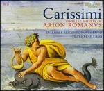 Carissimi: Complete Motets of Arion Romanus - Ensemble Seicentonovecento; Flavio Colusso (conductor)
