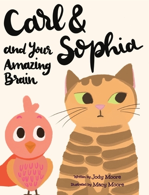 Carl and Sophia and Your Amazing Brain - Moore, Jody