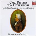 Carl Ditters von Dittersdorf: Six String Quartets - Dietmar Hallmann (viola); Gewandhaus Quartet; Giorgio Krohner (violin); Jurnjakob Timm (cello); Karl Suske (violin)