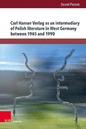 Carl Hanser Verlag as an Intermediary of Polish Literature in West Germany Between 1945 and 1990