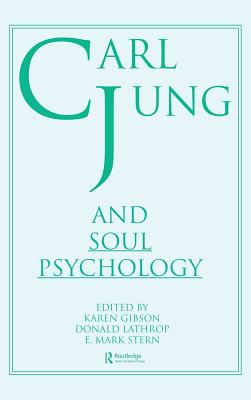 Carl Jung and Soul Psychology - Lathrop, Donald, and Stern, E Mark, EdD, and Gibson, Karen