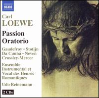 Carl Loewe: Passion Oratorio - Christianne Stotijn (contralto); Edwin Crossley-Mercer (bass); Henk Neven (bass); Jacky da Cunha (tenor);...