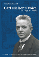Carl Nielsen's Voice: His Songs in Context