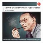 Carl Orff & Gunild Keetman: Musica Poetica (The Orff-Schulwerk) - Godela Orff (speech/speaker/speaking part); Instrumental Ensemble;...