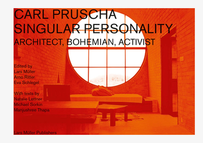 Carl Pruscha: Singular Personality: Architect, Bohemian, Activist - Pruscha, Carl (Photographer), and Mller, Lars (Text by), and Ritter, Arno (Text by)
