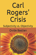 Carl Rogers' Crisis: Subjectivity vs. Objectivity