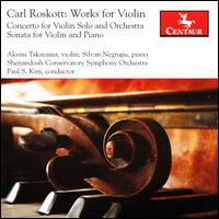 Carl Roskott: Works for Violin - Akemi Takayama (violin); Silvan Negrutiu (piano); Shenandoah Conservatory Symphony Orchestra; Paul S. Kim (conductor)