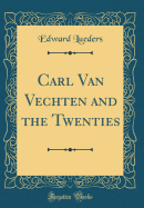 Carl Van Vechten and the Twenties (Classic Reprint)