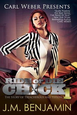 Carl Weber Presents Ride or Die Chick 1: The Story of Treacherous and Teflon - Benjamin, J M