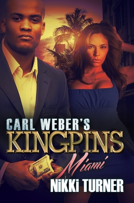 Carl Weber's Kingpins: Miami - Turner, Nikki