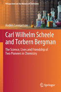 Carl Wilhelm Scheele and Torbern Bergman: The Science, Lives and Friendship of Two Pioneers in Chemistry