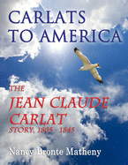 Carlats to America: the Jean Claude Carlat Story, 1805 - 1845