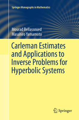 Carleman Estimates and Applications to Inverse Problems for Hyperbolic Systems - Bellassoued, Mourad, and Yamamoto, Masahiro