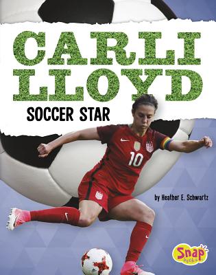 Carli Lloyd: Soccer Star - Schwartz, Heather E