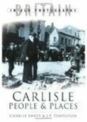 Carlisle People and Places - Emett, Charlie, and Templeton, J P