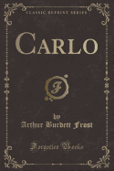 Carlo (Classic Reprint)