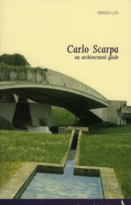 Carlo Scarpa. an Architectural Guide - Los, Sergio