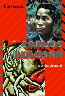 Carlos Bulosan-Revolutionary Filipino Writer in the United States: A Critical Appraisal - Peters, Michael Adrian, and McLaren, Peter, and San Juan, E, Jr.