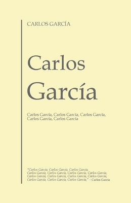 Carlos Garca: Carlos Garca, Carlos Garca, Carlos Garca, Carlos Garca, Carlos Garca - Garca, Carlos