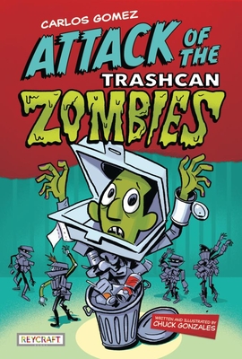 Carlos Gomez: Attack of the Trashcan Zombies: Attack of the Trashcan Zombies - 