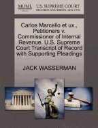 Carlos Marcello Et Ux., Petitioners V. Commissioner of Internal Revenue. U.S. Supreme Court Transcript of Record with Supporting Pleadings