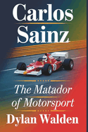 Carlos Sainz: The Matador of Motorsport