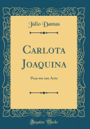 Carlota Joaquina: Pea Em Um Acto (Classic Reprint)