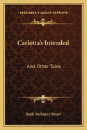 Carlotta's Intended: And Other Tales