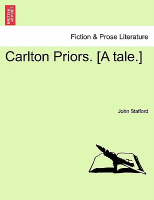Carlton Priors. [A Tale.] - Stafford, John, Dr.