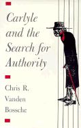 Carlyle and the Search for Authority - Vanden Bossche Chris R, and Vanden Bossche, Chris R