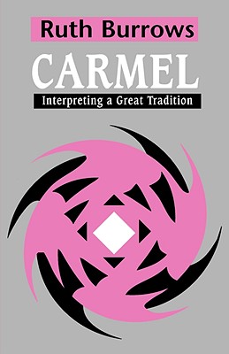 Carmel: Interpreting a Great Tradition - Burrows Ocd, Ruth