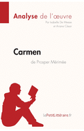 Carmen de Prosper M?rim?e (Analyse de l'oeuvre): Analyse compl?te et r?sum? d?taill? de l'oeuvre