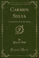 Carmen Sylva: And Sketches from the Orient (Classic Reprint)