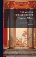 Carminum Pindaricorum Fragmenta...