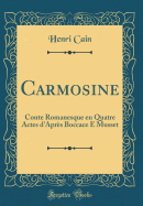 Carmosine: Conte Romanesque en Quatre Actes d'Aprs Boccace E Musset (Classic Reprint)