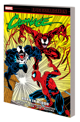 Carnage Epic Collection: Born in Blood - Michelinie, David, and Bagley, Mark