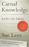 Carnal Knowledge: Rape on Trial - Lees, Sue