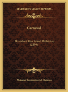 Carnaval: Ouverture Pour Grand Orchestre (1894)