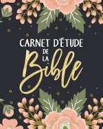 Carnet d'tude de la Bible: Un Livret Pour Y Inscrire Les Remarques Que t'Inspire l'tude de la Bible, Y Noter Des Versets Bibliques Ou Y Rdiger Tes Penses