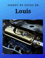 Carnet de Notes de Louis: Personnalis? Avec Pr?nom - Bloc-Notes Carnet Cahier Notebook Diary - A4 de 96 Pages. Motif Photo - Moteur Voiture Luxe