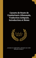 Carnets de Route de Combattants Allemands, Traduction Int?grale, Introduction et Notes