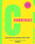 Carnival!: 60 Recipes for a Brasilian Street Party