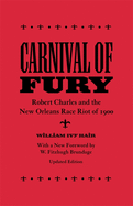 Carnival of Fury: Robert Charles and the New Orleans Race Riot of 1900 (Updated)