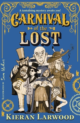 Carnival of the Lost: BLUE PETER BOOK AWARD-WINNING AUTHOR - Larwood, Kieran