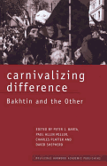 Carnivalizing Difference: Bakhtin and the Other