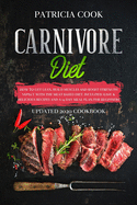Carnivore Diet: How to Get LEAN, Build Muscles and Boost Strength SAFELY with the MEAT BASED DIET. Included: EASY & DELICIOUS RECIPES and A 14 DAY MEAL PLAN for Beginners (UPDATED 2020 COOKBOOK)