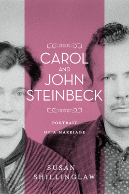 Carol and John Steinbeck: Portrait of a Marriage - Shillinglaw, Susan