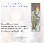 Carol Collection - Royal Choral Society / Westminster Cathedral Choir / Laszlo Heltay / David Hill