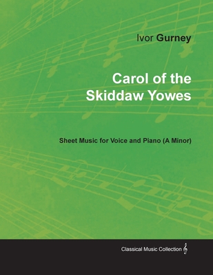 Carol of the Skiddaw Yowes - Sheet Music for Voice and Piano (A-Minor) - Gurney, Ivor